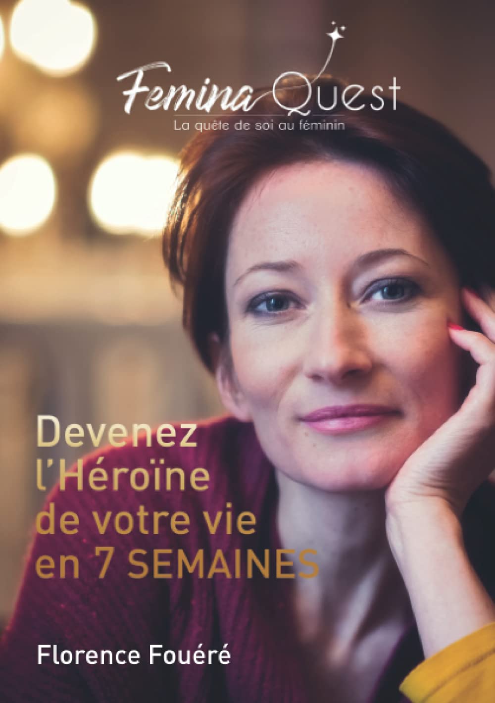 Femina Quest - La quête de soi au féminin: Devenez l'Héroïne de votre vie en 7 semaines book