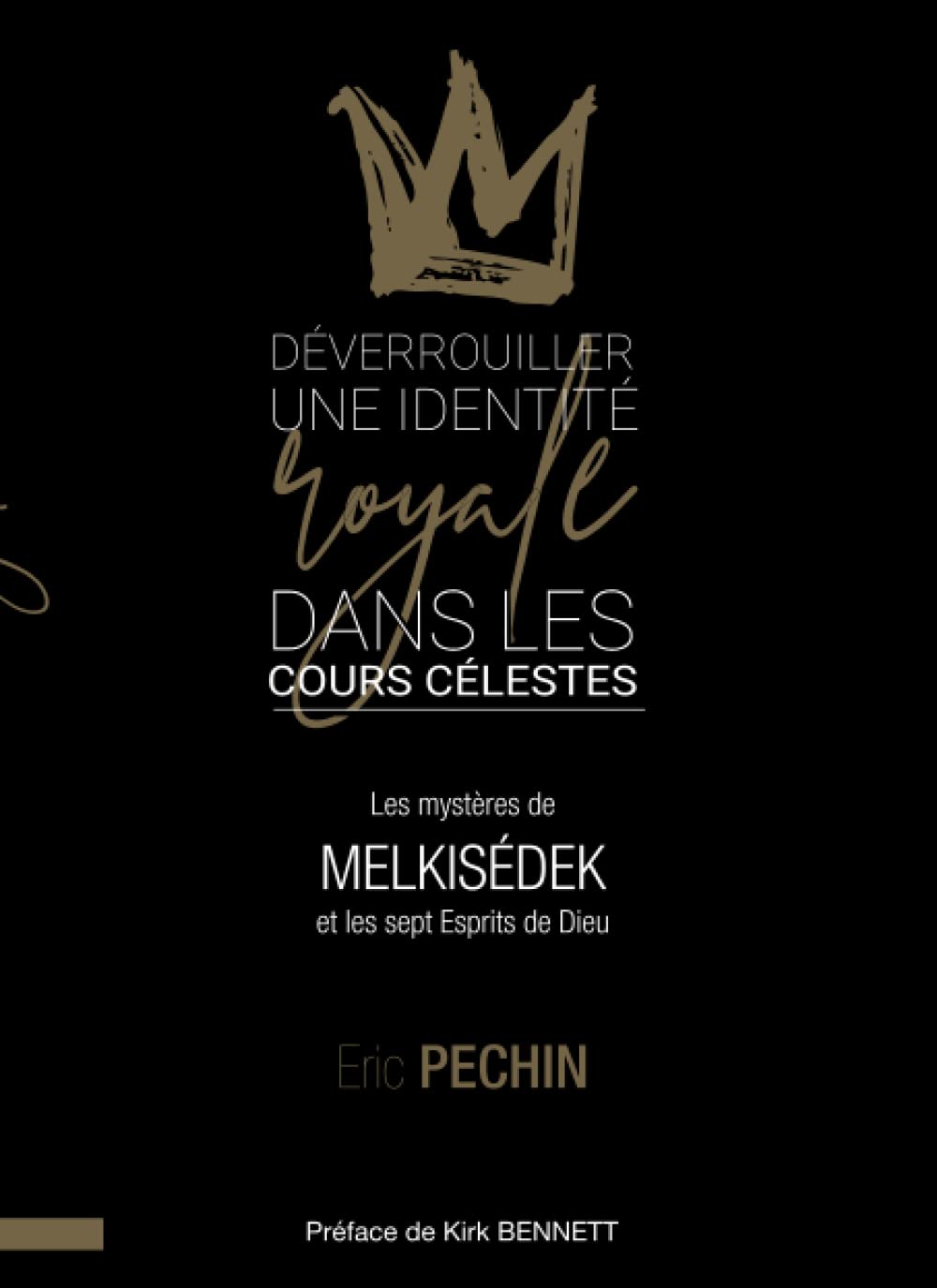 Déverrouiller une identité royale dans les cours célestes: Les mystères de Melkisédek et les sept esprits de Dieu Religion & Esotericism
