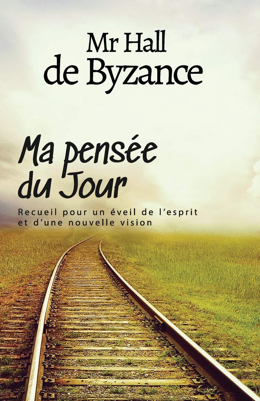Ma pensée du jour: Recueil pour un éveil de l'esprit et d'une nouvelle vision Contemporary literature