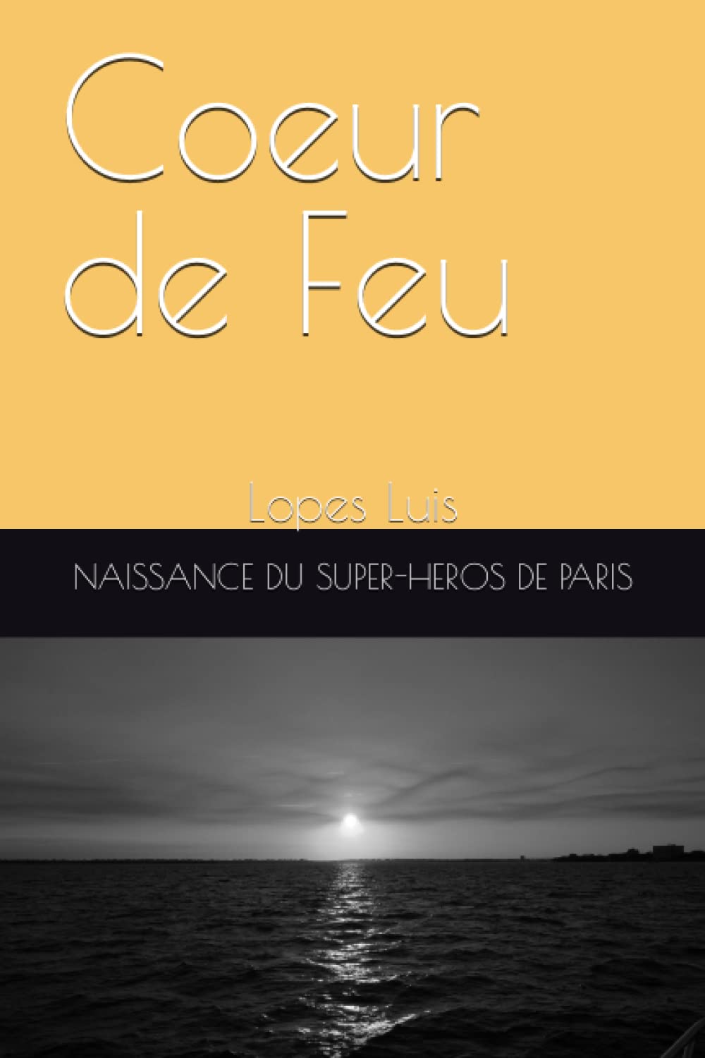 Coeur de Feu: NAISSANCE DU SUPER-HEROS DE PARIS (Coeur de feu Cycle 1, Band 1) Action & Adventure