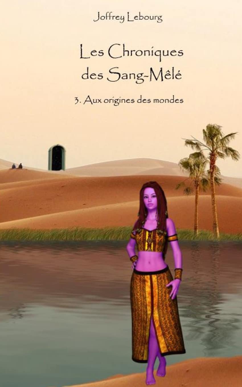 Les Chroniques des Sang-Mêlé tome 3: Aux origines des mondes book