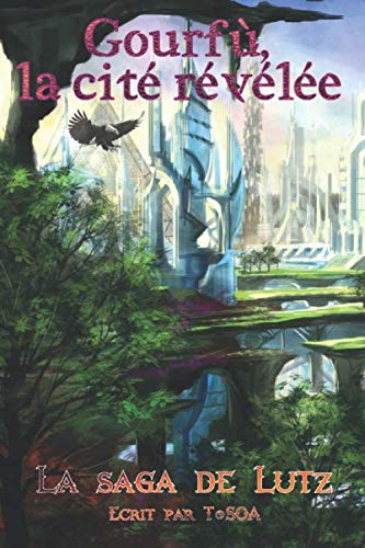 Gourfù, la cité révélée (la saga de Lutz, Band 1) Contemporary literature Books