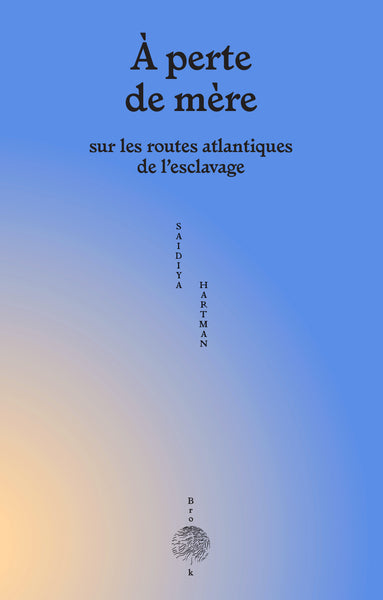 A perte de mère : sur les routes atlantiques de l'esclavage. Venus in two acts Contemporary literature