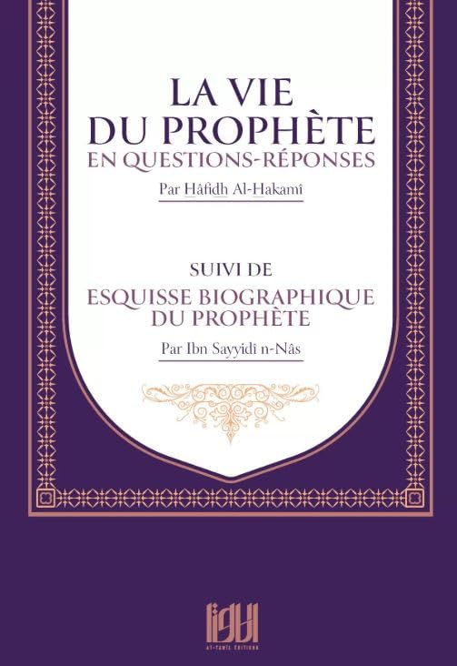 LA VIE DU PROPHÈTE EN QUESTIONS RÉPONSES - SUIVI DE ESQUISSE BIOGRAPHIQUE DU PROPHÈTE book