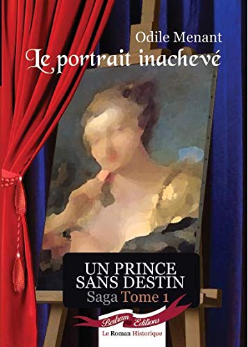 Le Portrait inachevé : Tome 1 Saga Un Prince Sans Destin book
