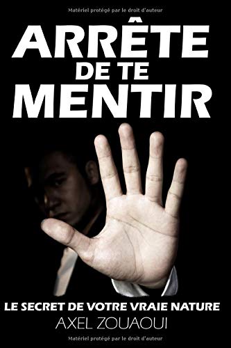 ARRETE DE TE MENTIR: LE SECRET DE VOTRE VRAIE NATURE book