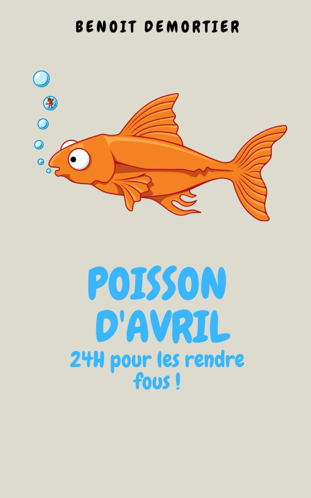 Poisson d'avril: 24H pour les rendre fous ! book