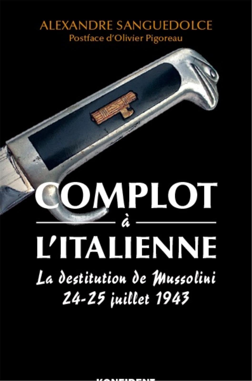 Complot à l'italienne. La destitution de Mussolini, 24-25 juillet 1943 Politics & History