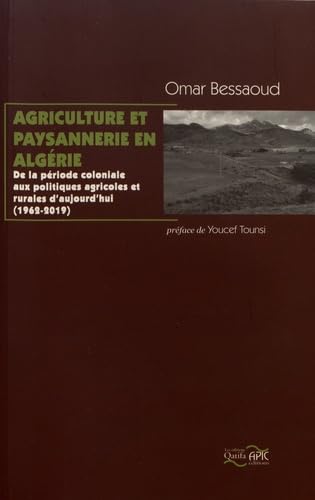 Agriculture et paysannerie en Algérie: De la période coloniale aux politiques agricoles et rurales d'aujourd'hui (1962-2019) book