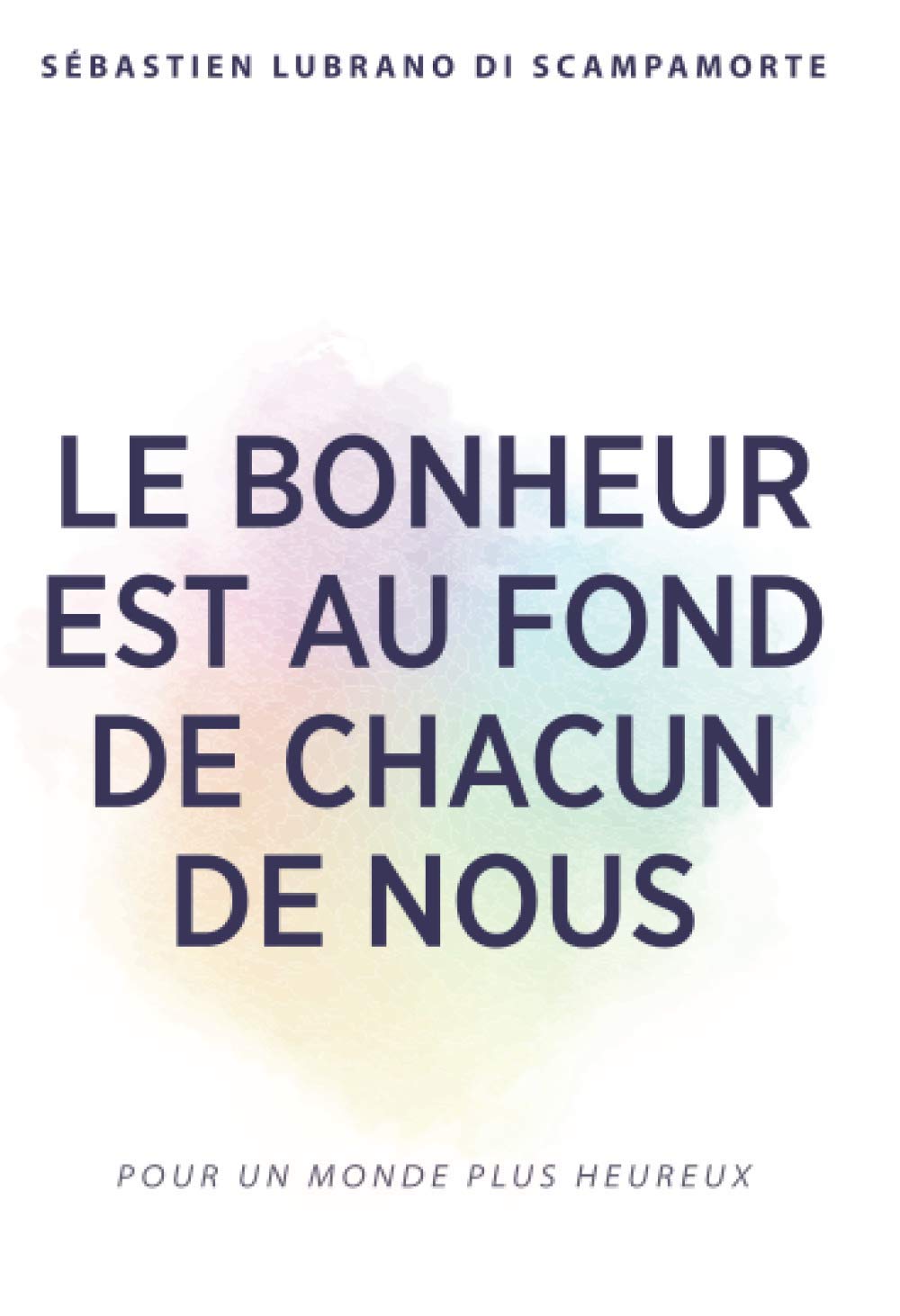 Le bonheur est au fond de chacun de nous Philosophy