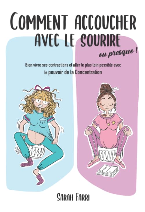 Comment accoucher avec le sourire... Ou presque !: Bien vivre ses contractions et aller le plus loin possible avec le pouvoir de la Concentration Health, Nutrition & Fitness