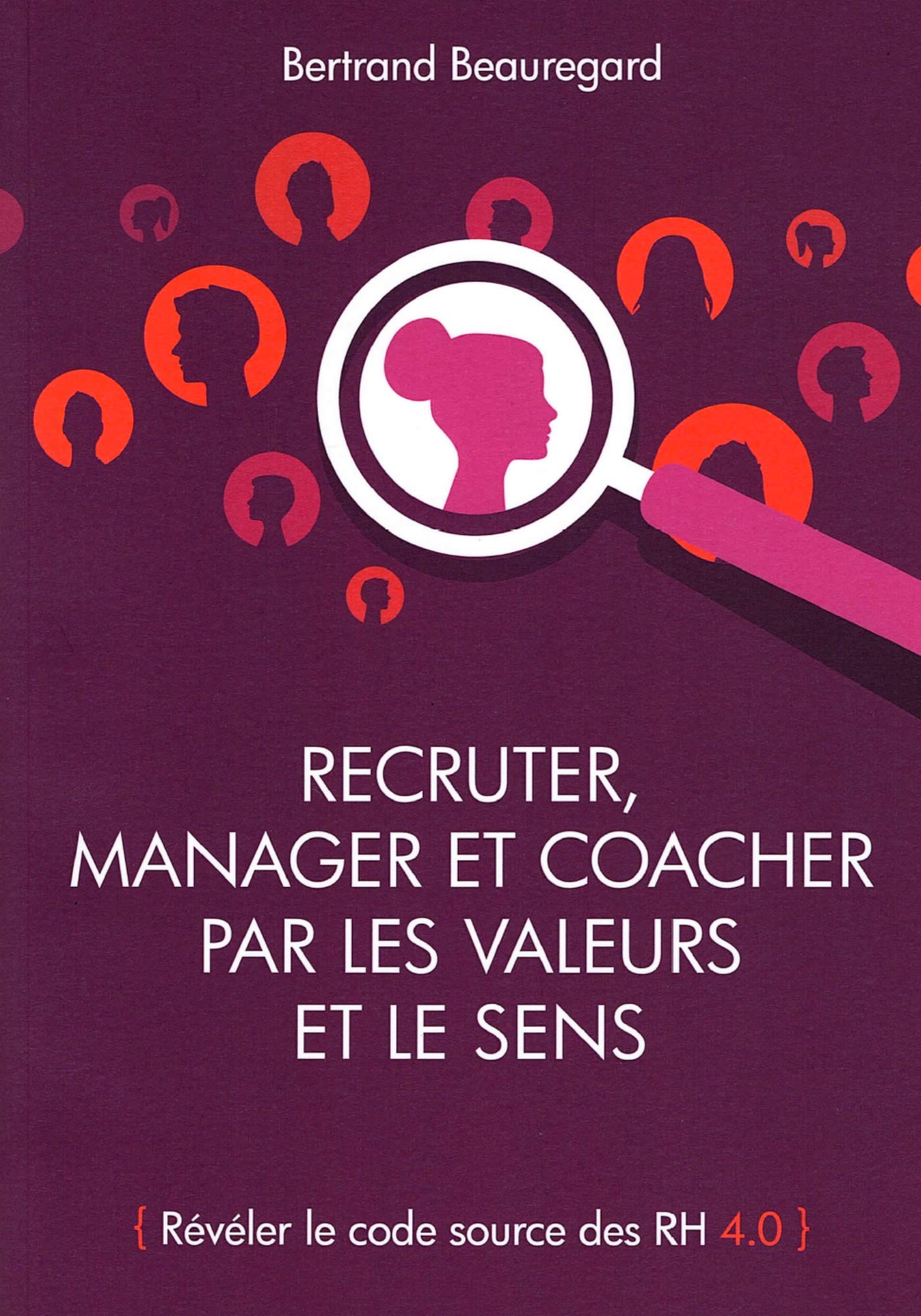 Recruter, manager et coacher par les valeurs et le sens - Révéler le code source des RH 4.0 book