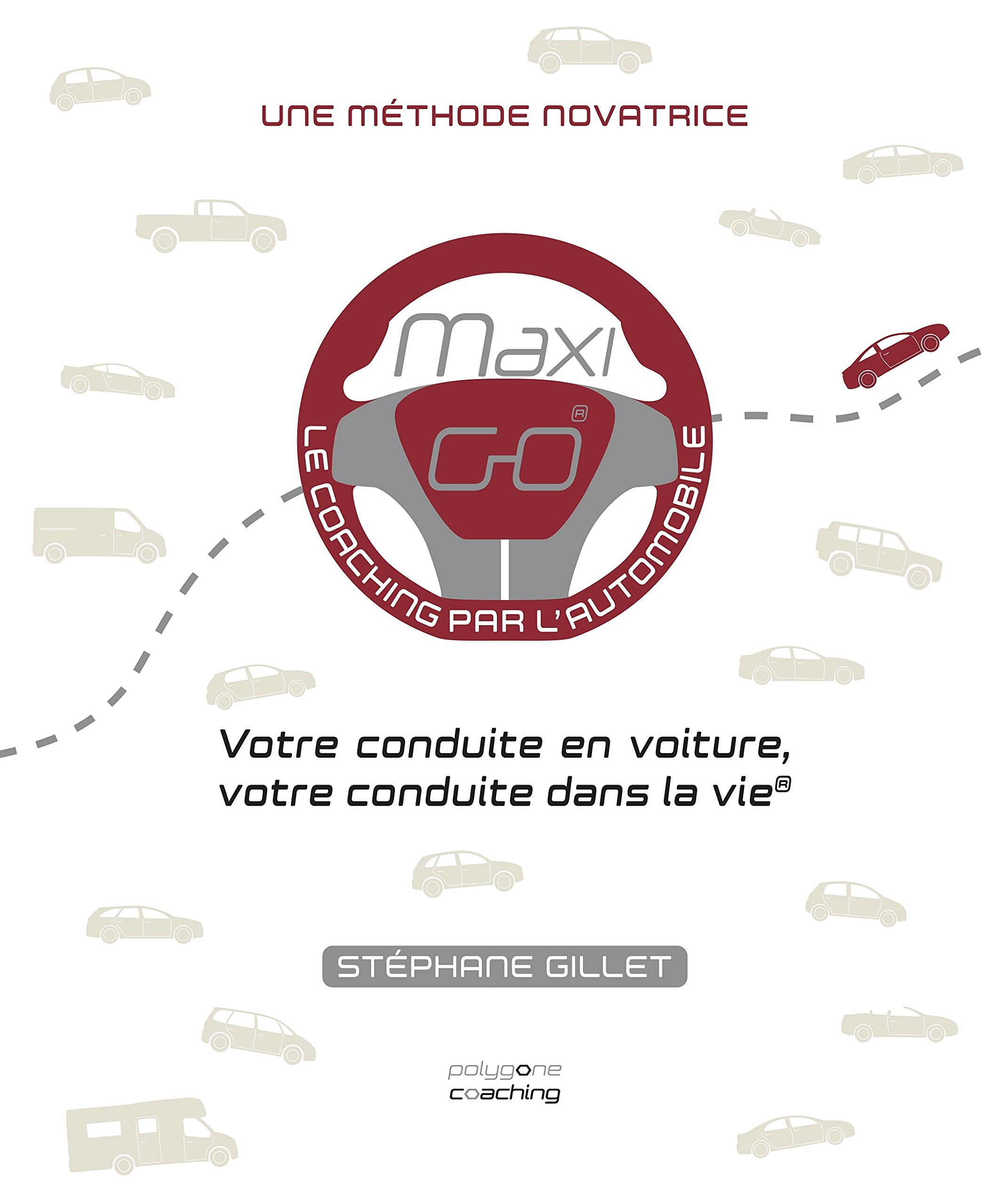 Maxigo®, le coaching par l'automobile: Votre conduite en voiture, votre conduite dans la vie® book