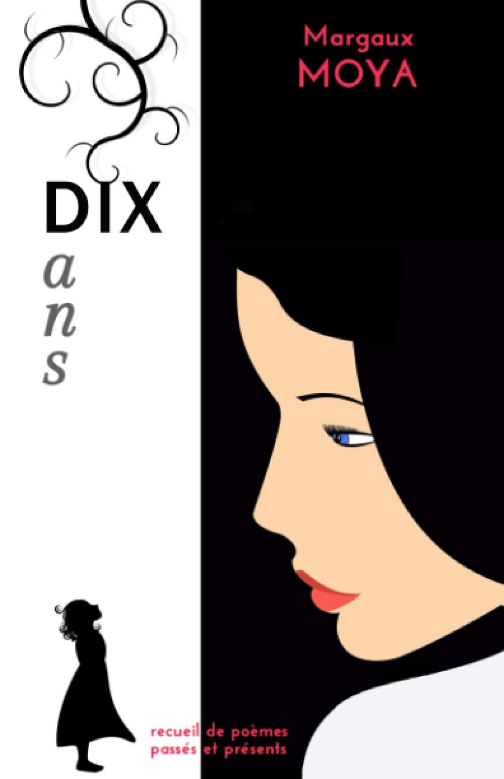 Dix ans: Recueil de poèmes passés et présents book