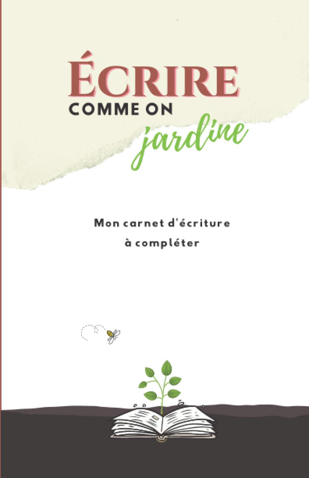 Écrire comme on jardine: Mon carnet d'écriture à compléter book