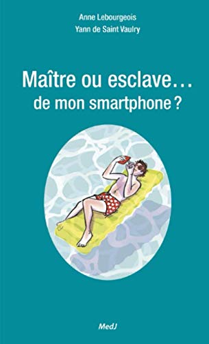 Maître ou esclave…de mon smartphone Business & Technology