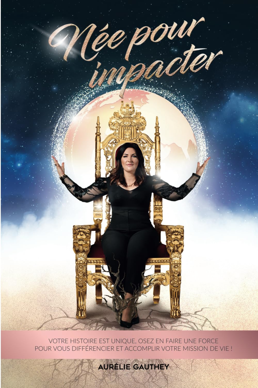 Née pour impacter: votre histoire est unique, osez en faire une force pour vous différencier et accomplir votre mission ! Business, Finance & Career