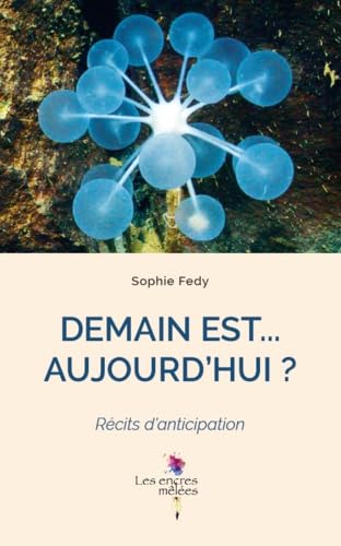 Demain est ... Aujourd'hui ? book