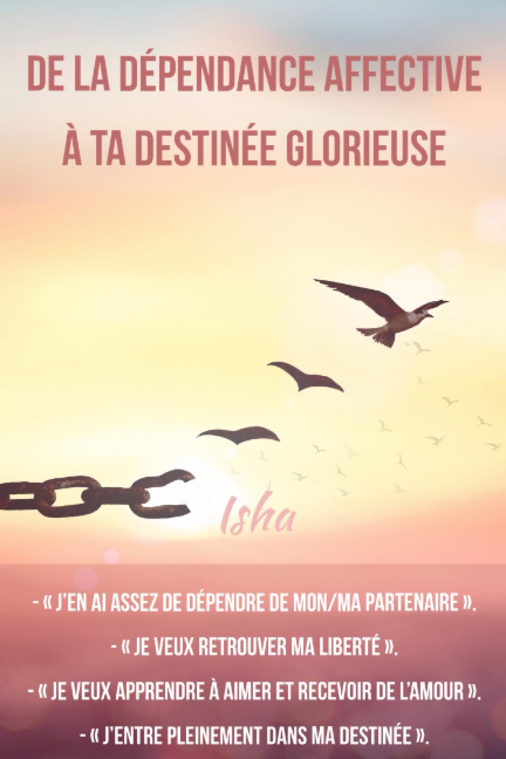 De la dépendance affective à ta destinée glorieuse book