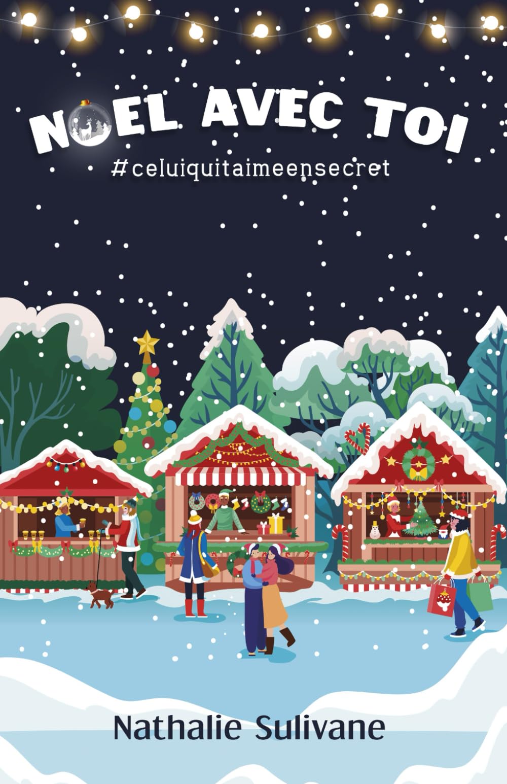 Noël avec toi: #celuiquitaimeensecret Contemporary Romance