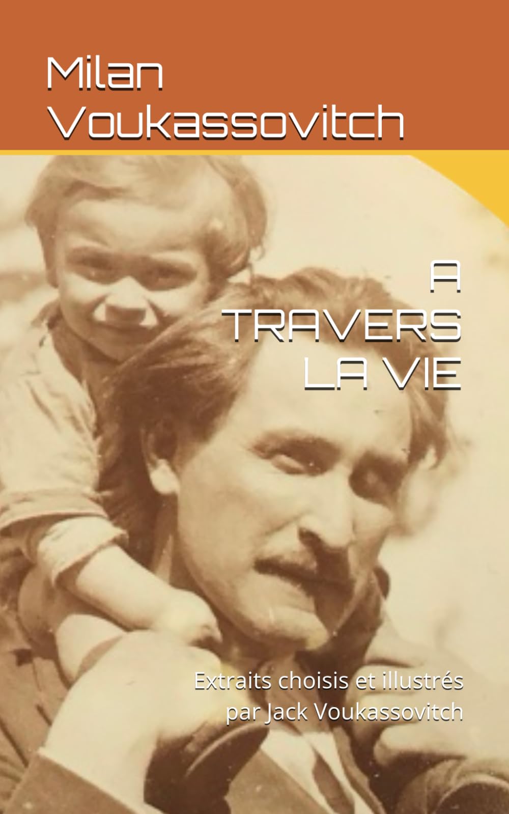 A TRAVERS LA VIE: Extraits choisis et illustrés par Jack Voukassovitch Philosophy