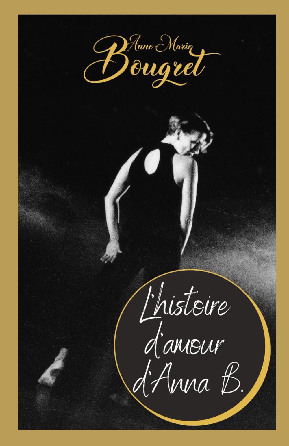 L'histoire d'amour d'Anna B.: une autobiographie romancée qui parle d'amour, de danse et de littérature book