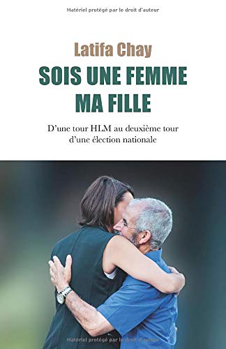 SOIS UNE FEMME MA FILLE: D’une tour HLM au deuxième tour d’une élection nationale Politics & Society
