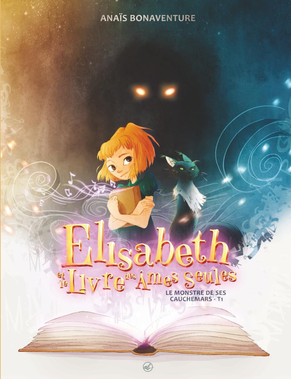 Élisabeth et le livre des âmes seules – T1, Le monstre de ses cauchemars: Une histoire illustrée de fantasy d’aventure où l’imagination n’a pas de limite, à partir de 8 ans book