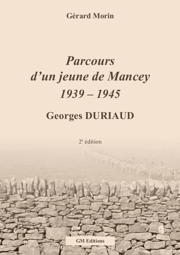 Parcours d'un jeune de Mancey 1939-1945, Georges Duriaud Books