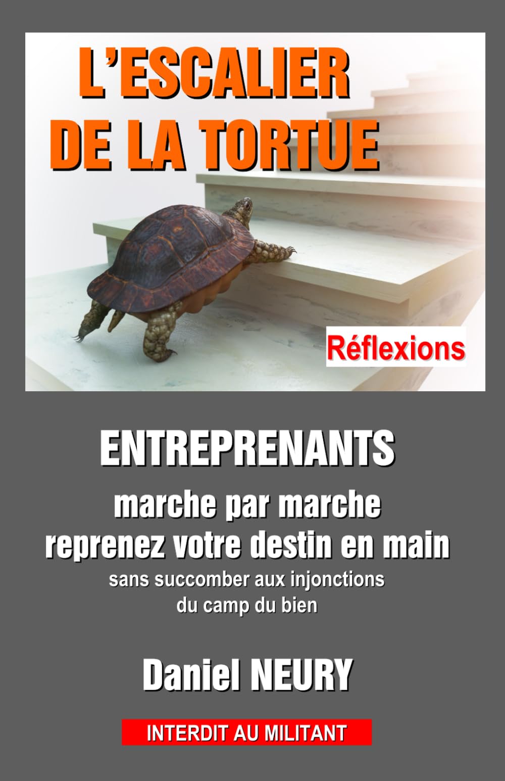 L'ESCALIER DE LA TORTUE - Réflexions: ENTREPRENANTS marche par marche reprenez votre destin en main book