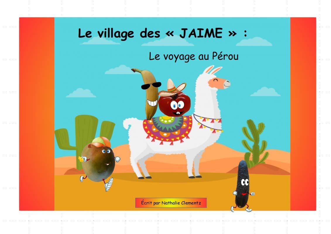Le village des "JAIME" : Le Pérou (Livre avec 6 recettes créatives à base de fruits et légumes) book