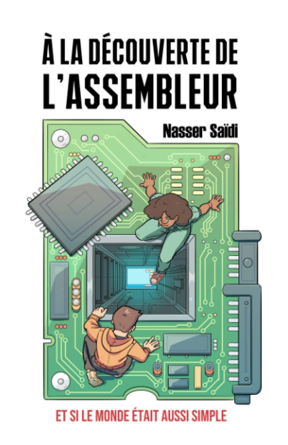 À LA DÉCOUVERTE DE L'ASSEMBLEUR: ET SI LE MONDE ÉTAIT AUSSI SIMPLE Computer Science