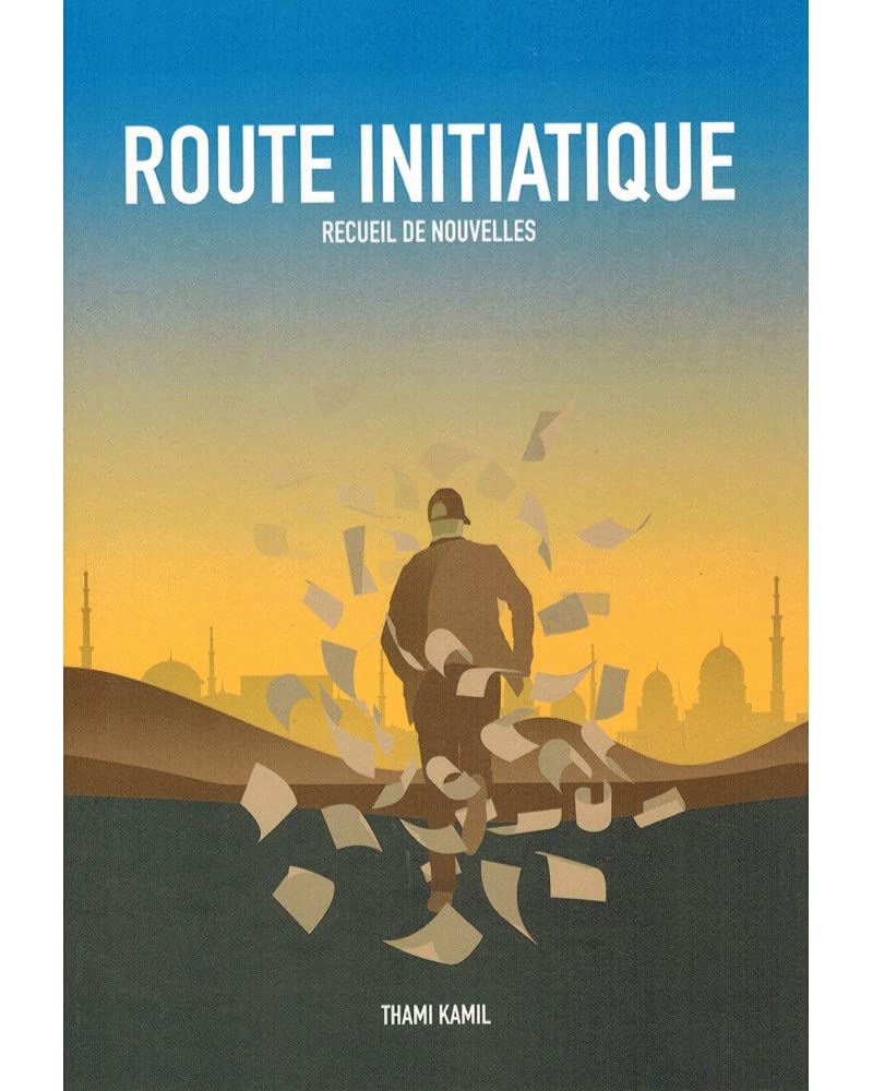 Route Initiatique - Recueil de Nouvelles - Thami Kamil book