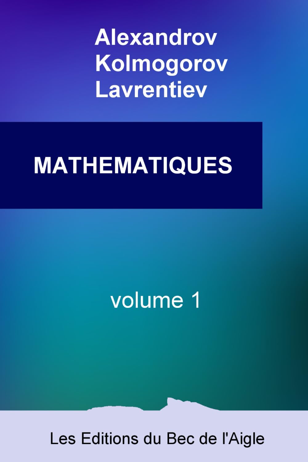 MATHÉMATIQUES: leur contenu, leurs méthodes, leur signification book