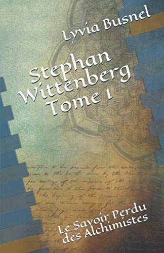Stephan Wittenberg Tome 1: Le Savoir Perdu des Alchimistes book