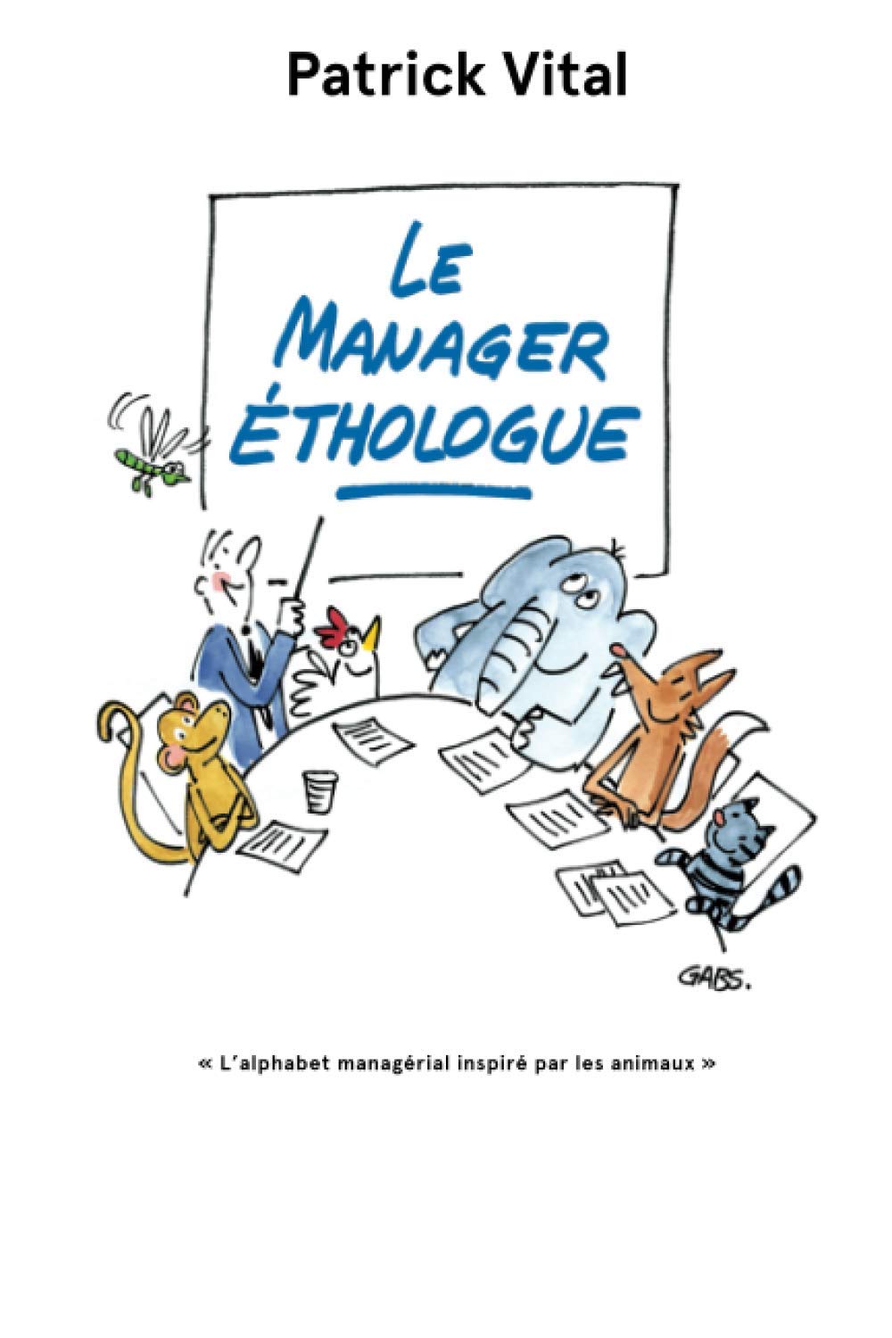 LE MANAGER ETHOLOGUE: L'alphabet managérial inspiré par les animaux book