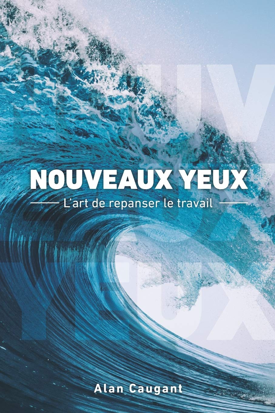 NOUVEAUX YEUX: L'art de repanser le travail book