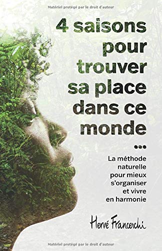 4 Saisons pour trouver sa place dans ce monde: La méthode naturelle pour mieux s’organiser et vivre en harmonie Business, Finance & Career