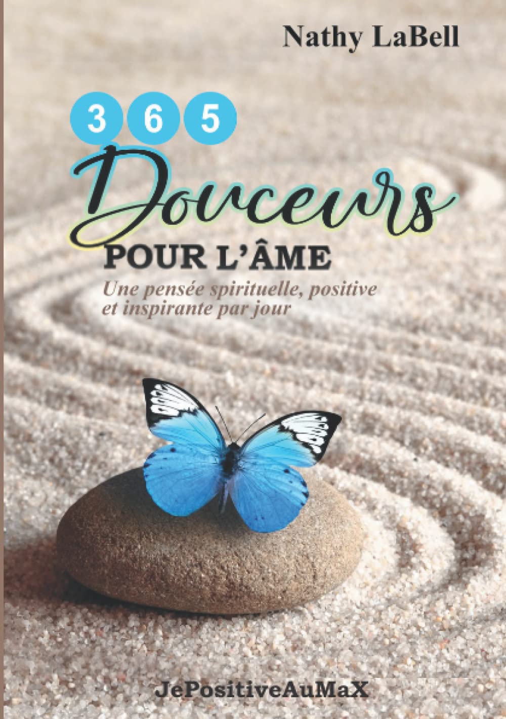 365 douceurs pour l'âme: Une pensée positive, inspirante et motivante par jour book