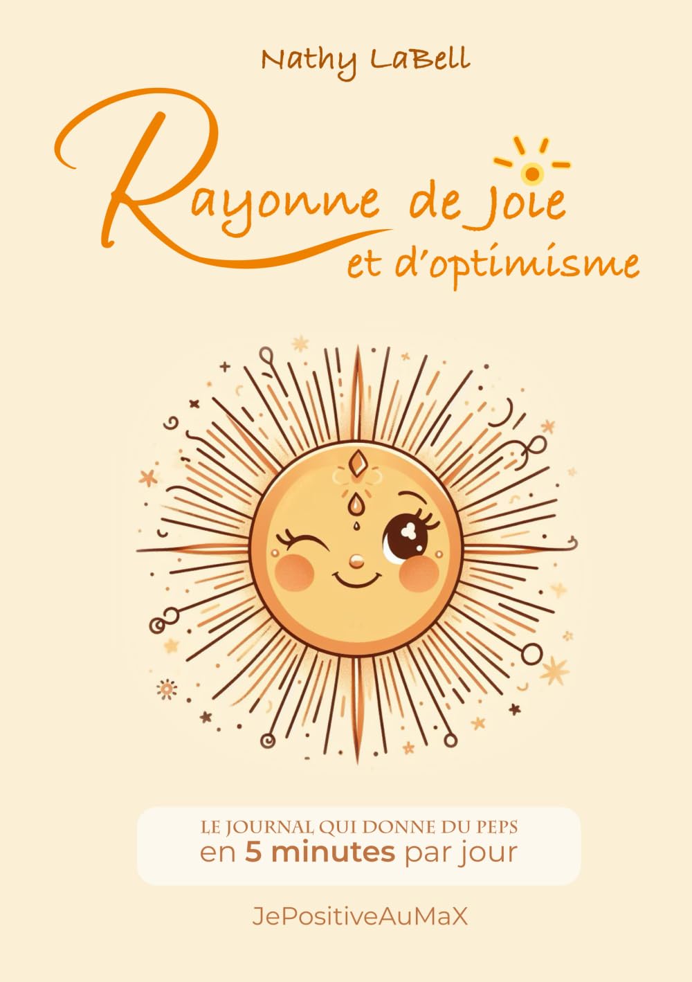 Rayonne de joie et d’optimisme: Le journal qui donne du PEPS, en 5 minutes par jour book