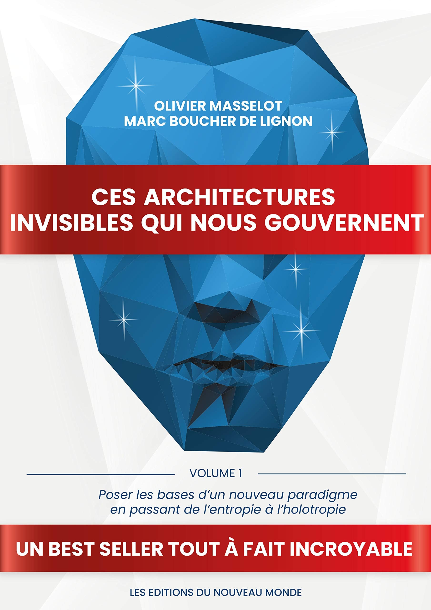 Ces architectures invisibles qui nous gouvernent: Volume 1 - Poser les bases d’un nouveau paradigme en passant de l’entropie à l’holotropie Social Sciences