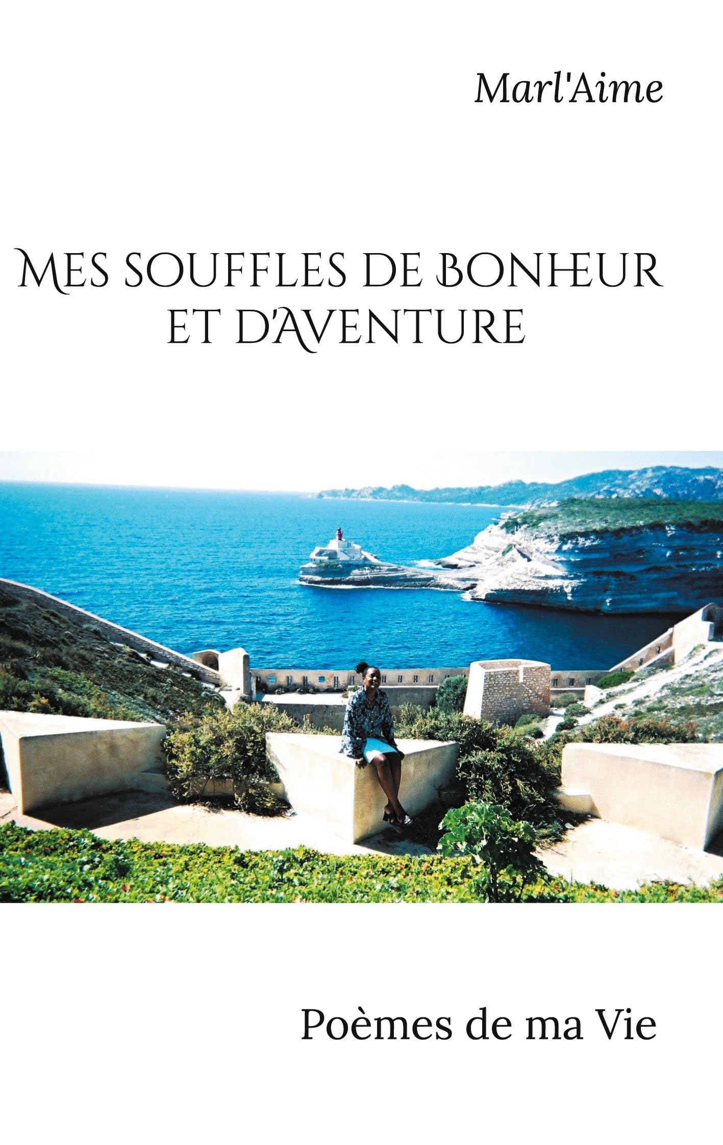 Mes souffles de Bonheur et d'Aventure: Poèmes de ma Vie book