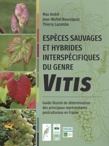 Espèces sauvages et hybrides interspécifiques du genre Vitis: Guide illustré de détermination des principaux représentants postculturaux en France book