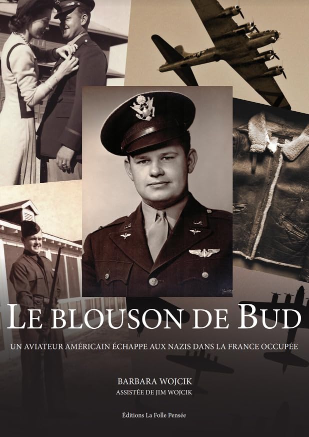 Le Blouson de Bud: UN AVIATEUR AMÉRICAIN ÉCHAPPE AUX NAZIS DANS LA FRANCE OCCUPÉE Books