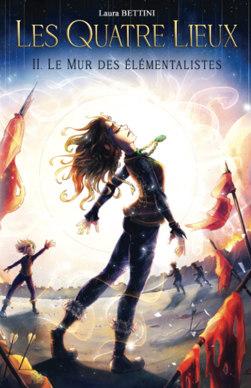 Les Quatre Lieux, tome 2 : Le Mur des élémentalistes: (Saga fantastique) book