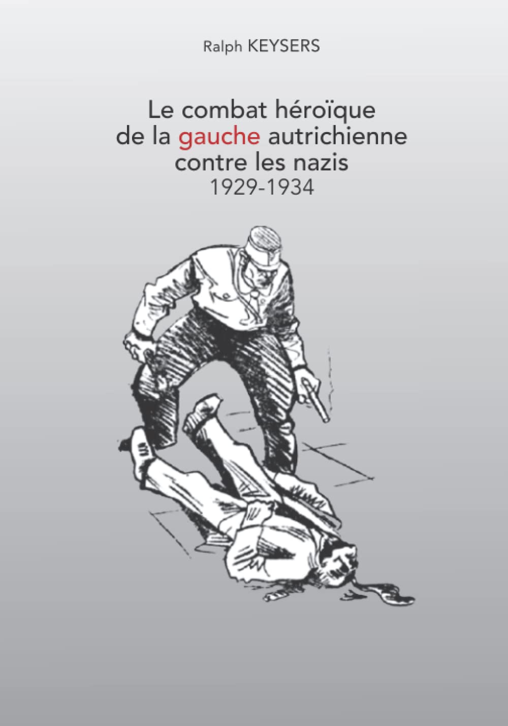 Le combat héroïque de la gauche autrichienne contre les nazis 1929-1934 book