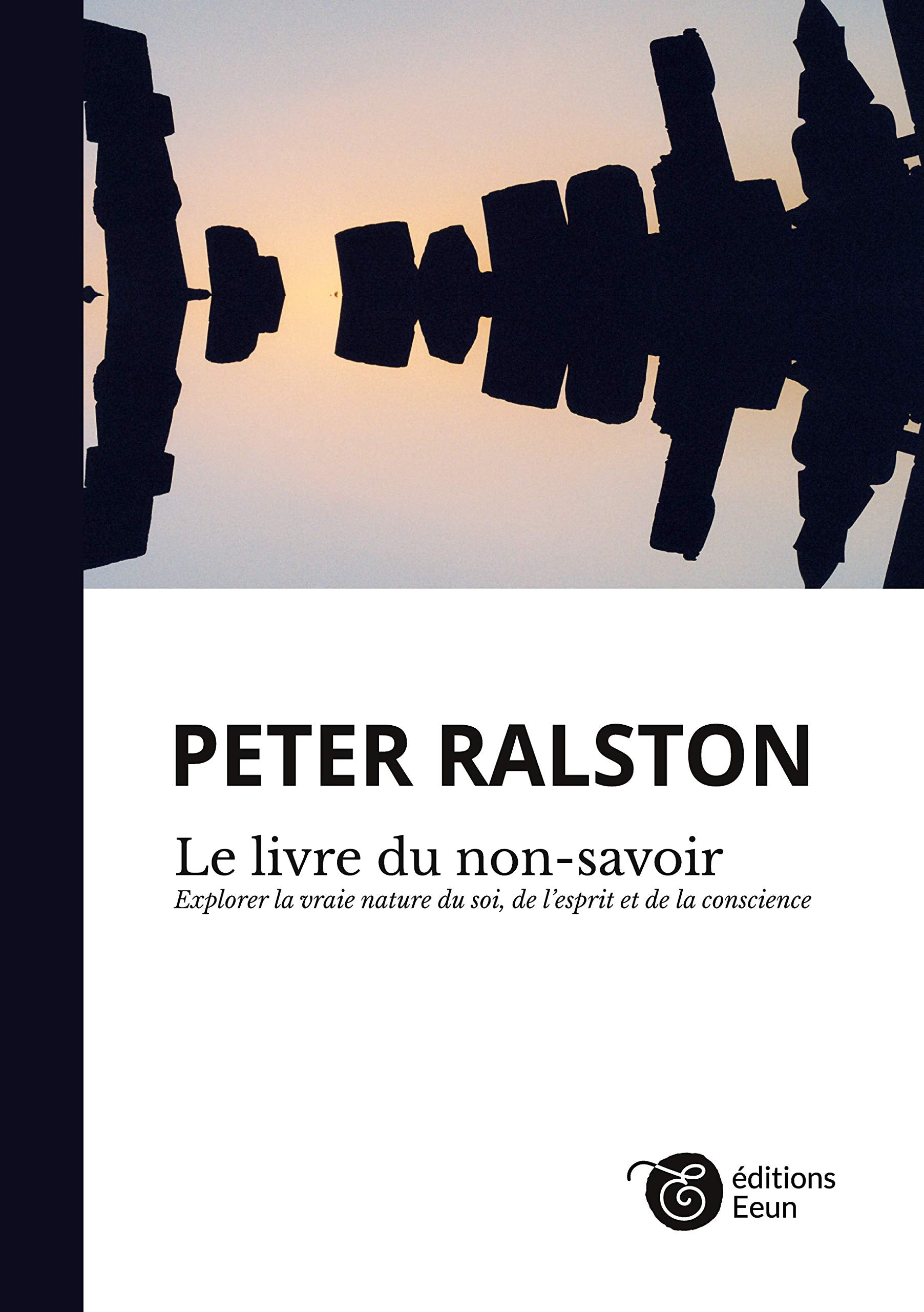 Le livre du non-savoir: Explorer la vraie nature du soi, de l'esprit et de la conscience book