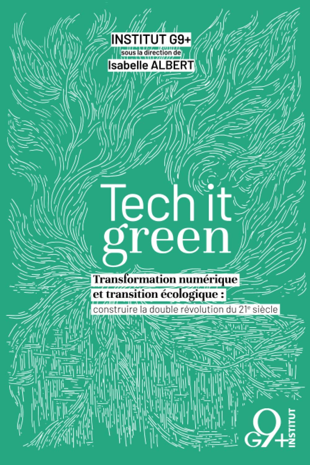 Tech it Green: Transformation numérique et transition écologique : construire la double révolution du 21e siècle book