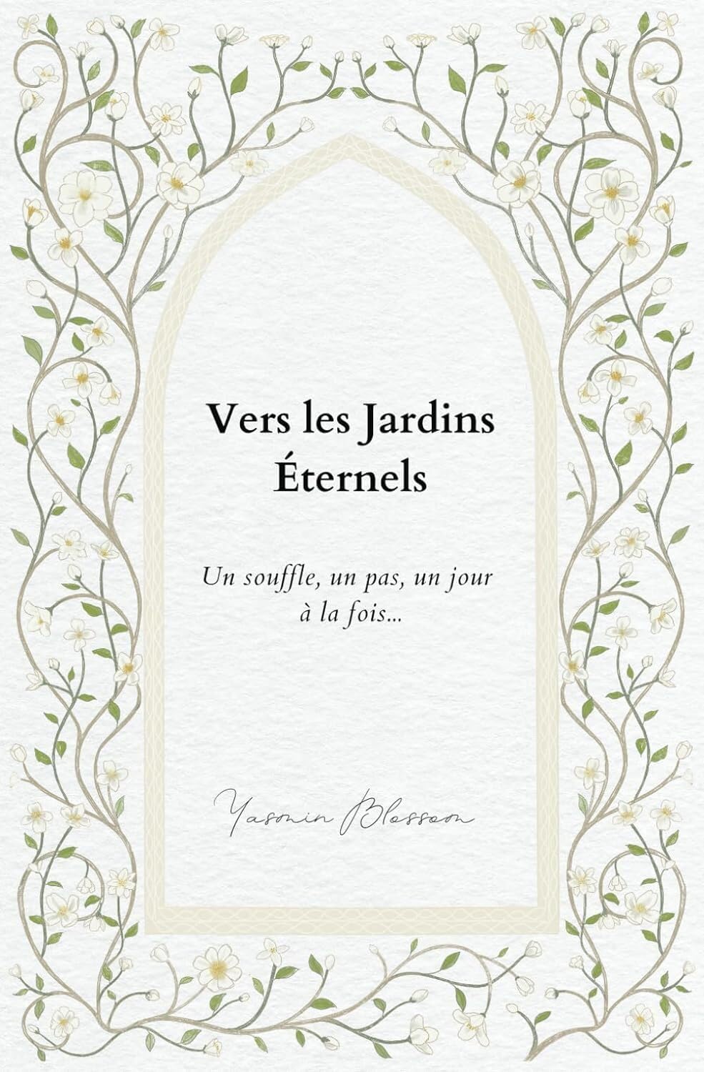 Vers les Jardins Éternels: Un souffle, un pas, un jour à la fois. book