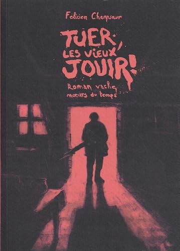 Tuer les vieux, jouir !: Roman vache, moeurs du temps book